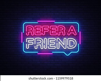 Refer a Friend Neon Text Vector. Refer a Friend neon sign, design template, modern trend design, night neon signboard, night bright advertising, light banner, light art. Vector illustration