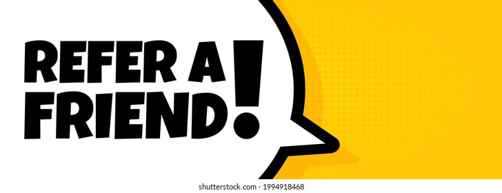 Refer a friend. Speech bubble banner with Refer a friend text. Loudspeaker. For business, marketing and advertising. Vector on isolated background. EPS 10.