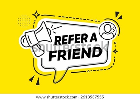 Refer a friend. Speech bubble banner with Refer a friend text. Screaming megaphone template. Referral program badge with loudspeaker. For business, marketing and advertising. Vector 