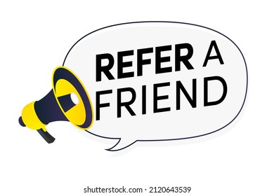 Refer a friend speech bubble bullhorn for friends social media marketing, information share reference advice or suggestion, media post, referral program promo, app network. Vector 10 eps