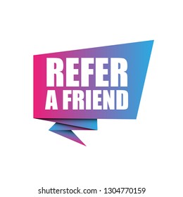 Refer A Friend Speech Bubble. Designed For Your Web Site Design, Logo, App, UI