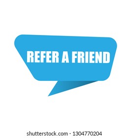 Refer A Friend Speech Bubble. Designed For Your Web Site Design, Logo, App, UI