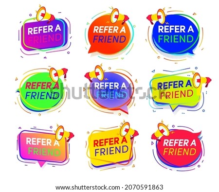Refer a friend speech bubble loudspeaker set for friends social media marketing, information share reference advice or suggestion, media post, referral program promo, app network. Vector 10 eps
