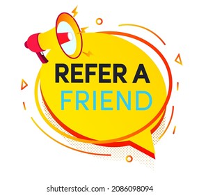 Refer a friend speech bubble with megaphone for friends social media marketing, information share reference advice or suggestion, media post, referral program promo, app network. Vector 10 eps