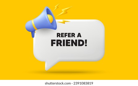 Refer a friend tag. 3d speech bubble banner with megaphone. Referral program sign. Advertising reference symbol. Refer friend chat speech message. 3d offer talk box. Vector