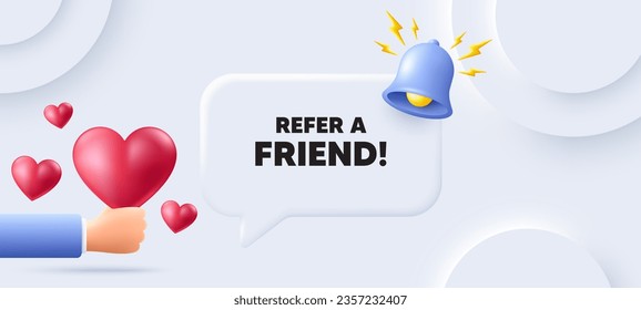 Refer a friend tag. Neumorphic background with speech bubble. Referral program sign. Advertising reference symbol. Refer friend speech message. Banner with 3d hearts. Vector