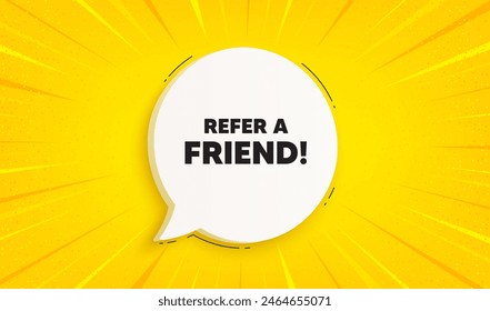 Refer a friend tag. Speech bubble sunburst banner. Referral program sign. Advertising reference symbol. Refer friend chat speech message. Yellow sun burst background. Vector