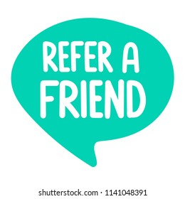 Refer a friend. Vector hand drawn speech bubble lettering illustration on white background.