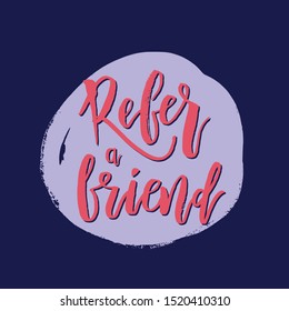 Refer a friend vector lettering. Referral marketing phrase isolated on white background. Handwritten brush pen calligraphy poster for loyalty program. Attract customers flyer. Start referring, invite