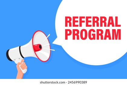Referral program. Hand hold megaphone speaker for announce. Attention please. Shouting people, advertisement speech symbol