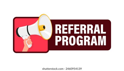 Referral program. Hand hold megaphone speaker for announce. Attention please. Shouting people, advertisement speech symbol