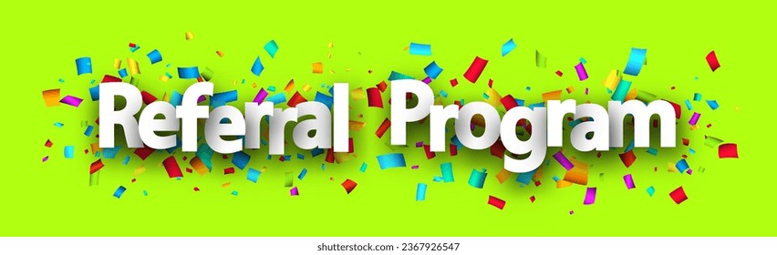 Referral program sign over colorful cut out ribbon confetti on green background. Design element. Vector illustration.