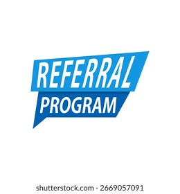 Referral Program speech bubble sign isolated on white background