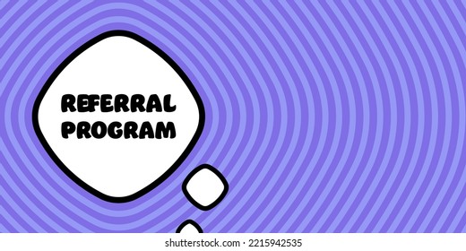 Referral program. Speech bubble with referral program text. Boom retro comic style. Pop art style. Vector line icon for Business and Advertising