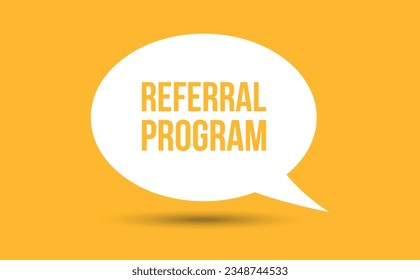 Referral program speech bubble vector illustration. Communication speech bubble with Referral program text