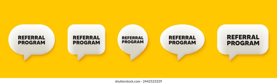 Referral program tag. 3d chat speech bubbles set. Refer a friend sign. Advertising reference symbol. Referral program talk speech message. Talk box infographics. Vector