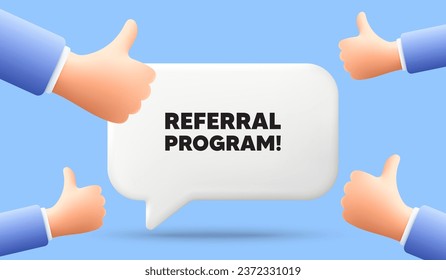 Referral program tag. 3d speech bubble banner with like hands. Refer a friend sign. Advertising reference symbol. Referral program chat speech message. 3d offer talk box. Vector