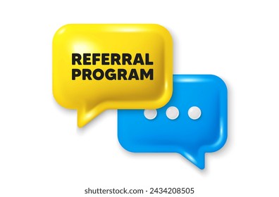 Referral program tag. Chat speech bubble 3d icon. Refer a friend sign. Advertising reference symbol. Referral program chat offer. Speech bubble banner. Text box balloon. Vector