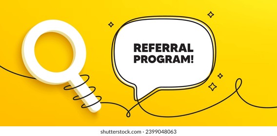 Referral program tag. Continuous line chat banner. Refer a friend sign. Advertising reference symbol. Referral program speech bubble message. Wrapped 3d search icon. Vector