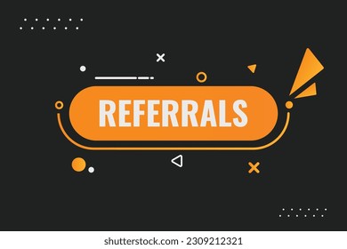Referrals Button. Speech Bubble, Banner Label Referrals