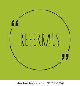 Referrals word concept. "Referrals" on green background with quote. Use for cover, banner, blog. 