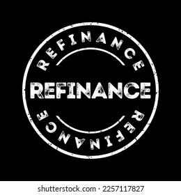 Refinance - replacement of an existing debt obligation with another debt obligation under different terms, text concept stamp