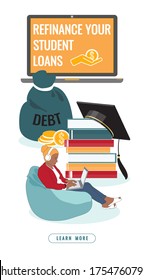 Refinance Student Loans Text At Laptop Screen. Loan Icon. Young Student Girl Searching For Information, Heavy Debt Sack, Money, Books, Graduate Hat, Learn More Button, Isolated On White. Vector Poster