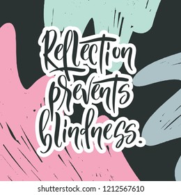 Reflection, blindness. Bright colored background, letters. Modern handdrawn lettering on texture background. Hand-painted inscription, splash. Motivational calligraphy poster. Stylish font typography.