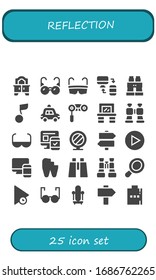 Reflection Icon Set. 25 Filled Reflection Icons. Included Mirror, Glasses, Responsive, Binoculars, Musical Note, Police Car, Vanity, Sun Glasses, Signs, Play, Broken Tooth Icons