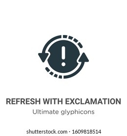 Refresh with exclamation glyph icon vector on white background. Flat vector refresh with exclamation icon symbol sign from modern ultimate glyphicons collection for mobile concept and web apps design.