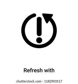 Refresh with Exclamation icon vector isolated on white background, logo concept of Refresh with Exclamation sign on transparent background, filled black symbol
