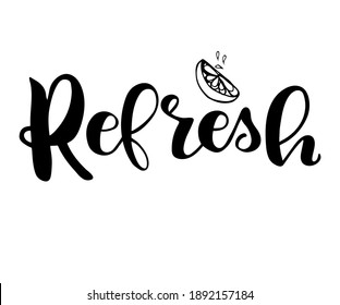 Refresh. Hand drawn typography poster. T shirt hand lettered calligraphic design. Inspirational vector typography.