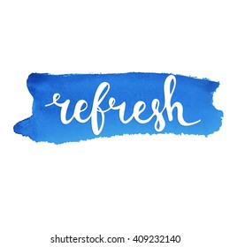 Refresh. Hand drawn typography poster. T shirt hand lettered calligraphic design. Inspirational vector typography.