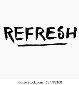 Refresh. Ink hand lettering. Modern brush calligraphy. Handwritten phrase. Inspiration graphic design typography element. Rough simple vector sign.