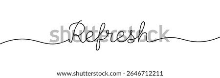 Refresh inscription continuous one line drawing with word. Minimalistic drawing of phrase illustration.