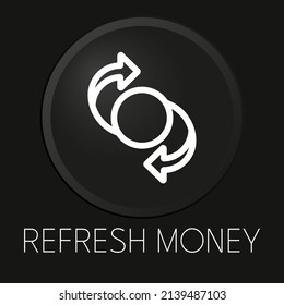 Refresh money minimal vector line icon on 3D button isolated on black background. Premium Vector.
