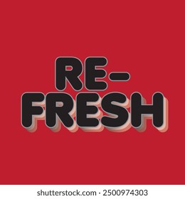 refresh typography graphic print , Abstract fashion drawing and creative design for t-shirts, mugs, graphic tee, sweatshirt, cases, etc. Illustration in modern style for clothes.