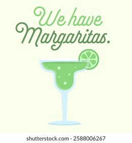 Refreshing green cocktail with a lime garnish, margarita. We have margaritas. Vector illustration for social media posts, invites, cards