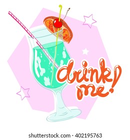 Refreshing mint tropical cocktail with cherry and citrus. Glossy lettering "Drink me!". Vector illustration. The original drawing to print on clothing, posters and labels.