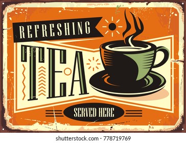 Refreshing tea served here vintage advertising cafe sign. Retro poster with tea cup on old rusty background.