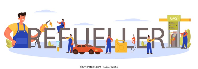 Refueler typographic header. Gas station worker in uniform working