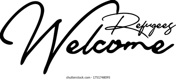Refugees Welcome Calligraphy Handwritten Typography  Black Color Text On 
White Background