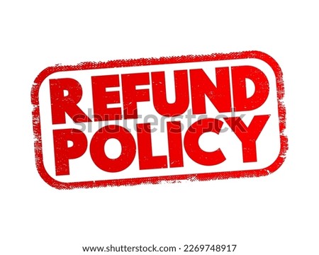Refund Policy - terms and conditions under which a customer can request a refund for a product or service they have purchased, text concept stamp