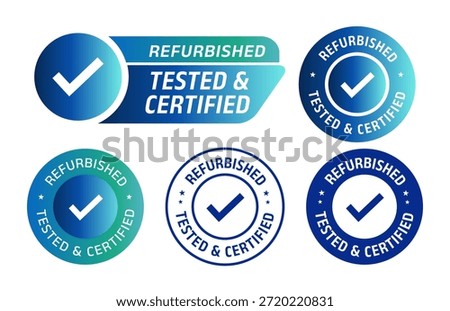 'Refurbished, Tested and Certified' Badges Set with check mark icons in modern blue and green gradient styles. vector illustration. Quality assurance labels suitable for refurbished electronics, warranty certification, e-commerce, product verification, repair services, quality control, and trust assurance concepts'Refurbished, Tested and Certified' Badges Set with check mark icons in modern blue and green gradient styles. vector illustration. Quality assurance labels suitable for refurbished electronics, warranty certification, e-commerce, product verification, repair services, quality control, and trust assurance concepts