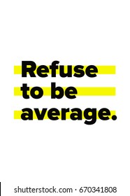 Refuse To Be Average Motivational Quote Vector Poster Design
