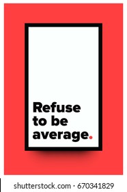 Refuse To Be Average Motivational Quote Vector Poster Design
