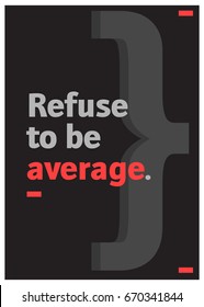 Refuse To Be Average Motivational Quote Vector Poster Design
