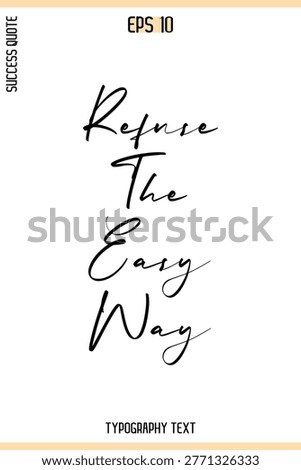 Refuse The Easy Way  -Success Quote Creative Cursive Typography Vector Template