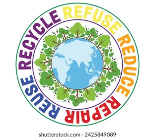 Refuse Reduce Repair Reuse Recycle T-shirt, Happy earth day svg,Earth Day Sayings, Environmental Quotes, Earth Day T-shirt, Cut Files For Cricut svg