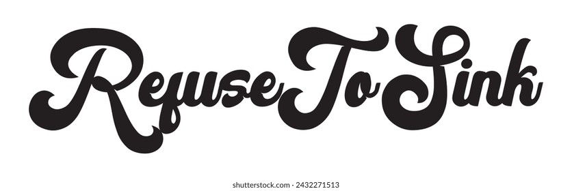 refuse to sink text on white background.